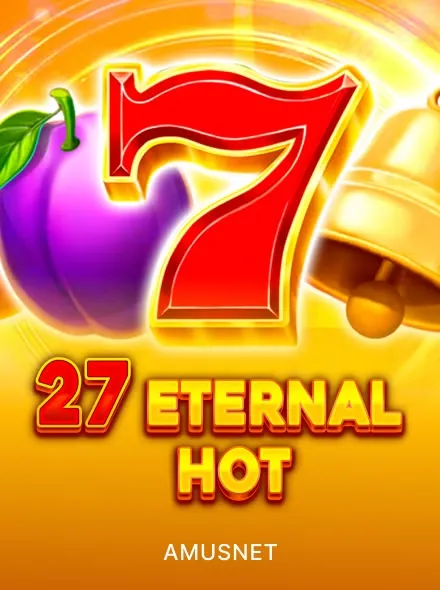 27 Eternal Hot